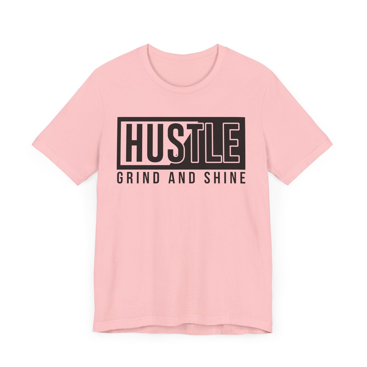 Hustle Grind And Shine T-shirt, Hustle Tshirt, Grind Shirt, Unisex Shirt, Crewneck Shirt, Short Sleeve Tee, Gift for Him, Gift for Her