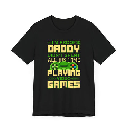 I'm Proof Daddy T-shirt, Game Tshirt, Gaming Shirt, Game Lover Unisex Shirt, Crewneck Shirt, Short Sleeve Tee, Gift for Him, Gift for Her