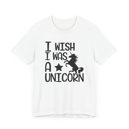 I Wish I Was A UNICORN T-shirt, Unicorn Birthday Tshirt, Unicorn Love Shirt, Crewneck Shirt, Short Sleeve Tee, Gift for Him, Gift for Her