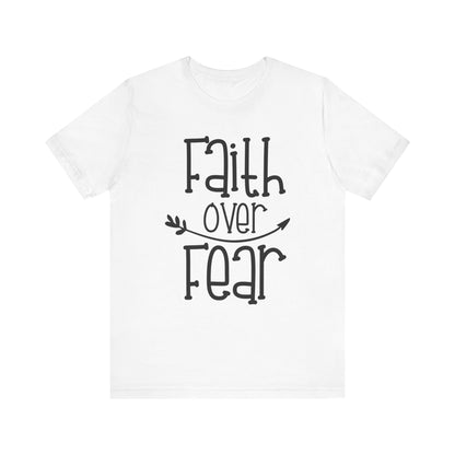 Faith Over Fear T-shirt, Motivational Tshirt, Positive Shirt, Unisex Shirt, Crewneck Shirt, Short Sleeve Tee, Gift for Him, Gift for Her