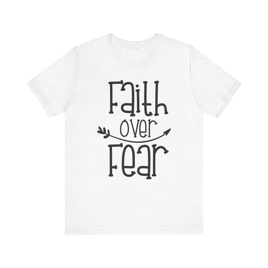 Faith Over Fear T-shirt, Motivational Tshirt, Positive Shirt, Unisex Shirt, Crewneck Shirt, Short Sleeve Tee, Gift for Him, Gift for Her