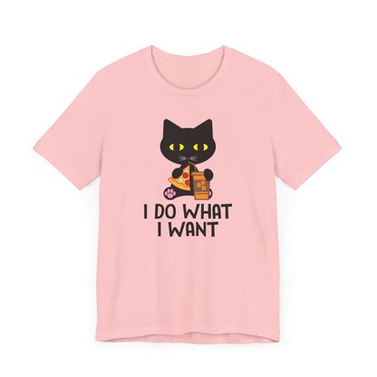 I Do What I Want T-shirt, Cat Lover Tshirt, Positive Shirt, Unisex Shirt, Crewneck Shirt, Short Sleeve Tee, Gift for Him, Gift for Her