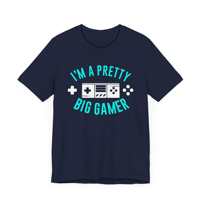 I'm A Pretty Big Gamer T-shirt, Gameboy Tshirt, Gamer Shirt, Gamer Pride Unisex Shirt, Game Crewneck Shirt, Short Sleeve Tee, Gift for Him