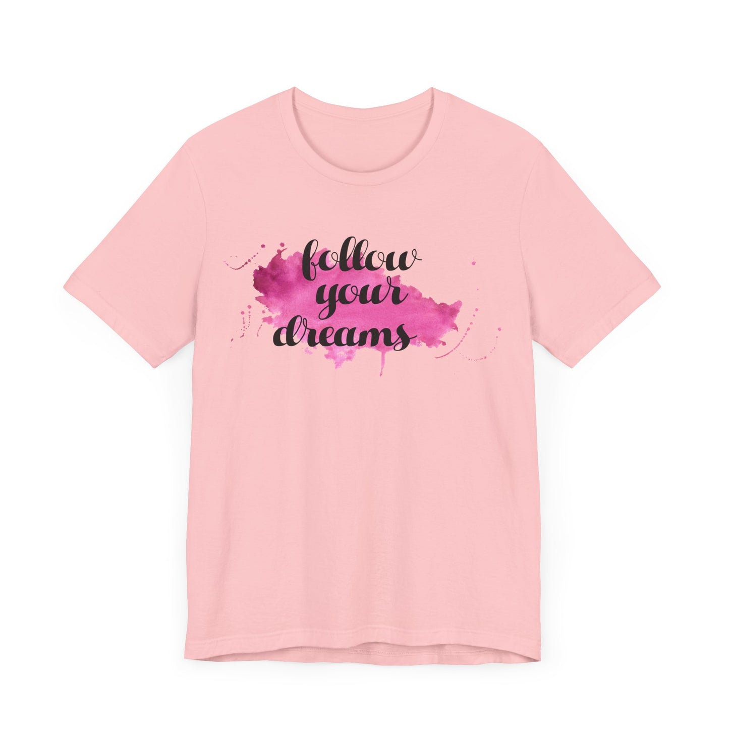 Follow Your Dreams T-shirt, DreamTshirt, Motivational Shirt, Unisex Shirt, Crewneck Shirt, Short Sleeve Tee, Gift for Him, Gift for Her