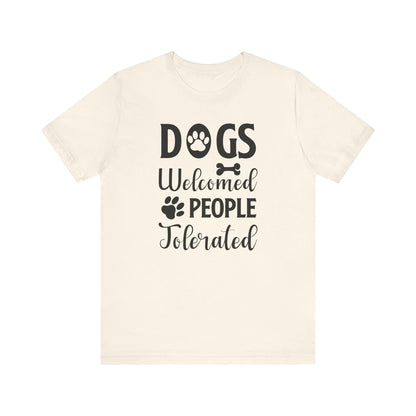 Dogs Welcomed People T-shirt, Dog Lover Tshirt, Animal Shirt, Pet Unisex Shirt, Crewneck Shirt, Short Sleeve Tee, Gift for Him, Gift for Her