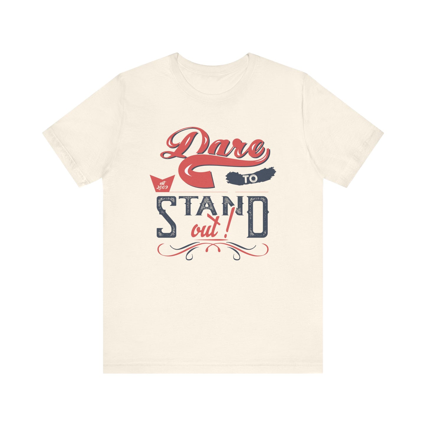 Dare To Stand Out T-shirt, Motivational Tshirt, Unique Shirt, Unisex Shirt, Crewneck Shirt, Short Sleeve Tee, Gift for Him, Gift for Her