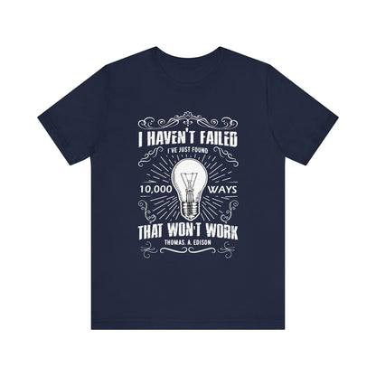 I Haven't Failed T-shirt, Positive Tshirt, Motivational Shirt, Unisex Shirt, Crewneck Shirt, Short Sleeve Tee, Gift for Him, Gift for Her