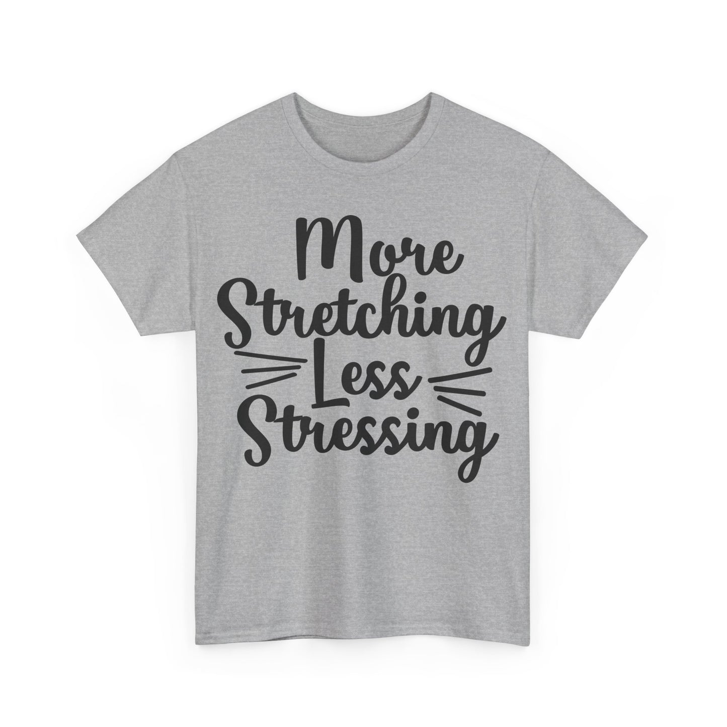 More Stretching, Less Stressing T-Shirt | Yoga & Relaxation Tee | Zen Mindset Shirt | Stress Relief Top