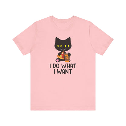 I Do What I Want T-shirt, Cat Lover Tshirt, Positive Shirt, Unisex Shirt, Crewneck Shirt, Short Sleeve Tee, Gift for Him, Gift for Her