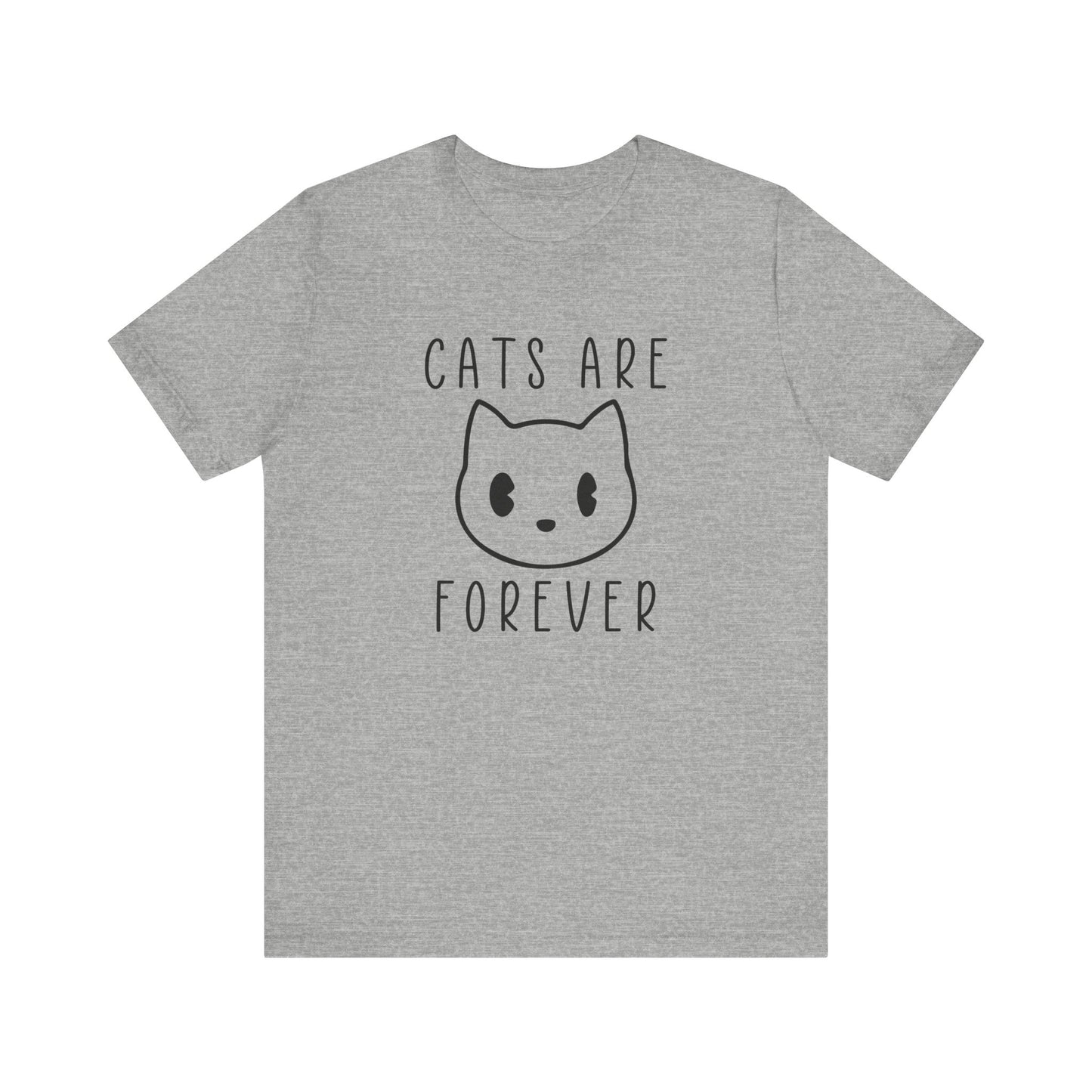 Cats Are Forever T-shirt, Cats Lover Tshirt, Animal Shirt, Pet Unisex Shirt, Crewneck Shirt, Short Sleeve Tee, Gift for Him, Gift for Her