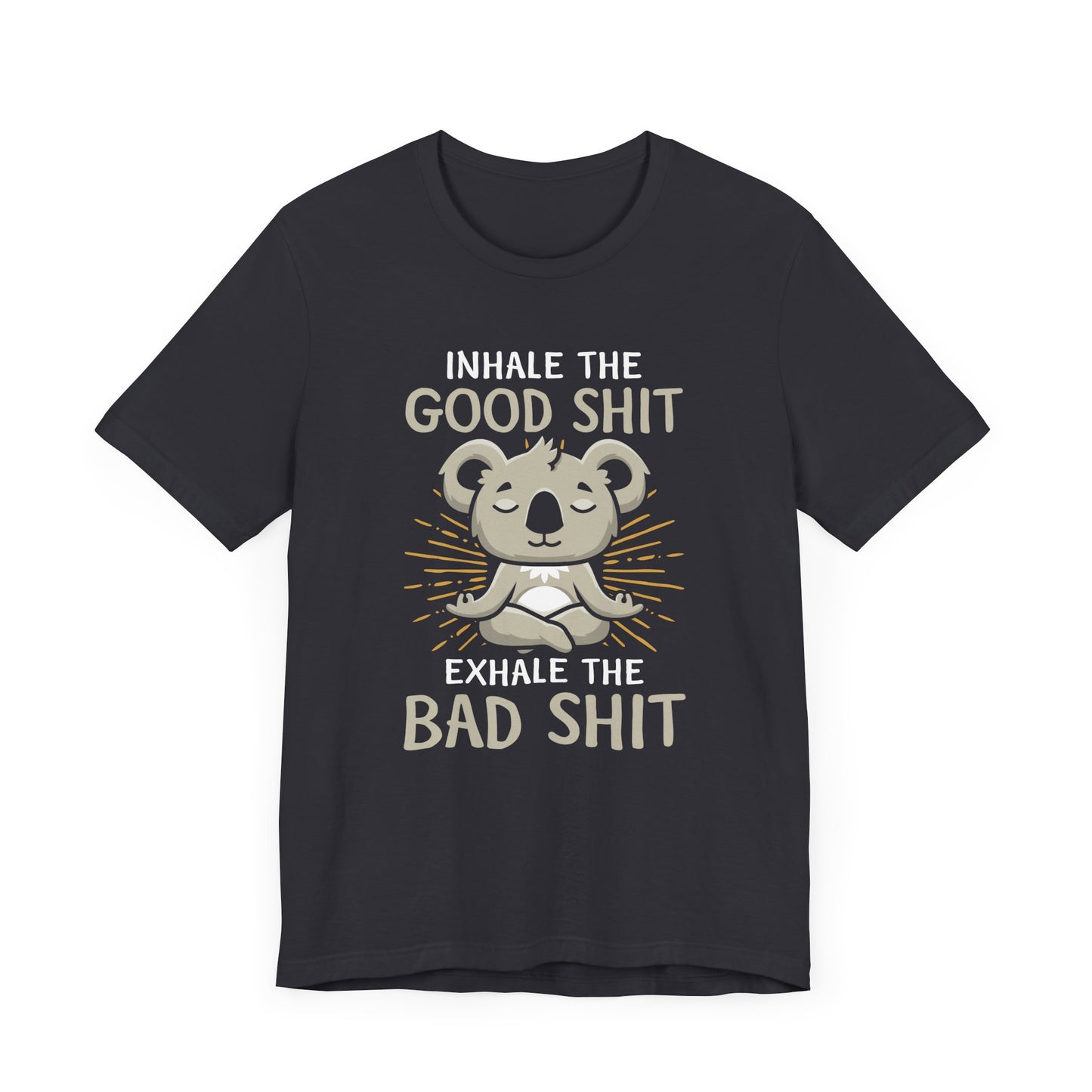 Inhale The Good Shit Exhale The Bad Shit T-shirt, Yoga Tshirt, Unisex Shirt, Crewneck Shirt, Short Sleeve Tee, Gift for Him, Gift for Her