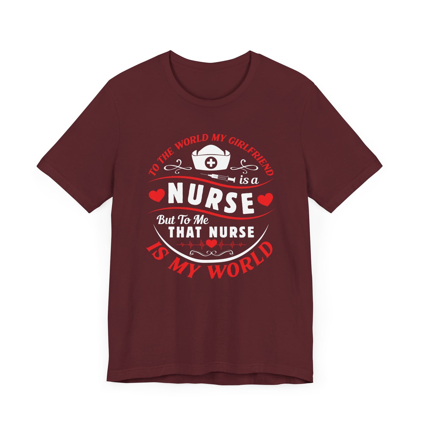 To The World My Girlfriend Is A Nurse T-shirt, Nurse Tshirt, Unisex Shirt, Crewneck Shirt, Short Sleeve Tee, Gift for Him, Gift for Her