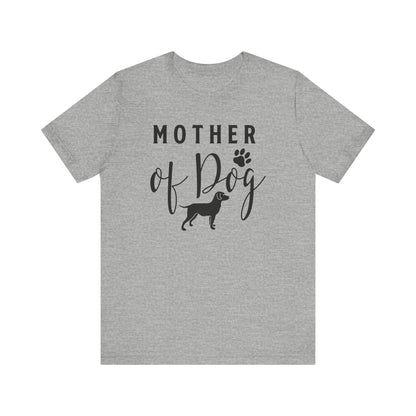 Mother Of Dog T-shirt, Dog Mom Tshirt, Dog Shirt, Dog Lover Unisex Shirt, Pet Crewneck Shirt, Short Sleeve Tee, Gift for Him, Gift for Her