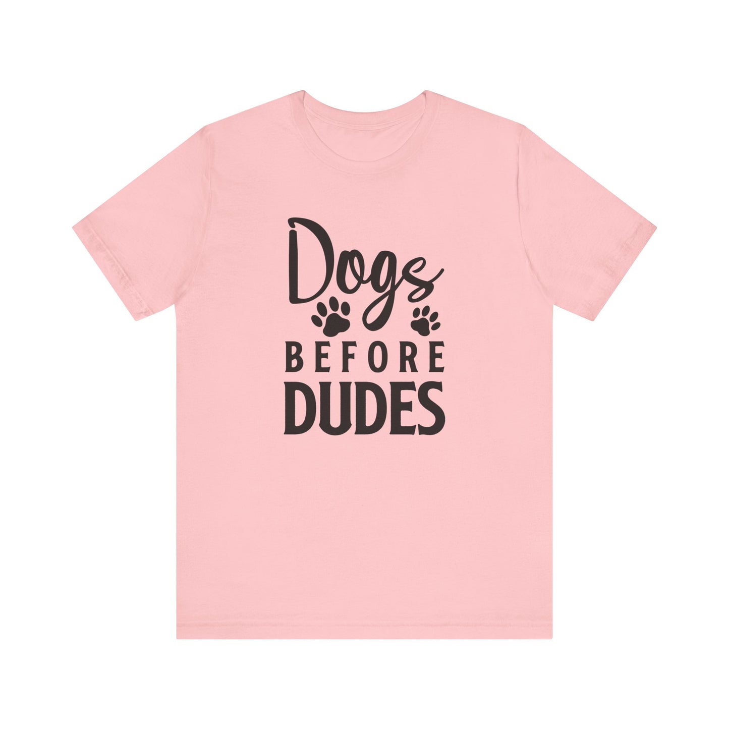 Dogs Before Dudes T-shirt, Dog Lover Tshirt, Dog Shirt, Pet Lover Unisex Shirt, Crewneck Shirt, Short Sleeve Tee, Gift for Him, Gift for Her