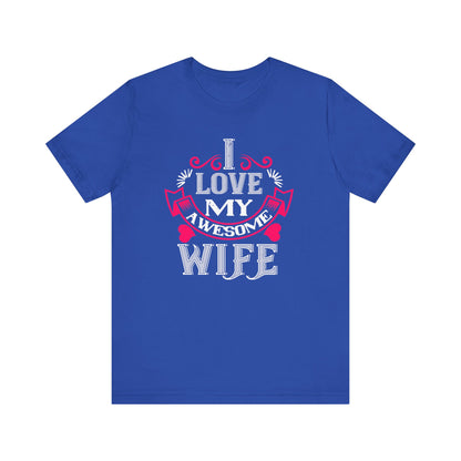 Cherished Husband Tee - I Love My Awesome Wife - Unisex Jersey Short Sleeve Tee