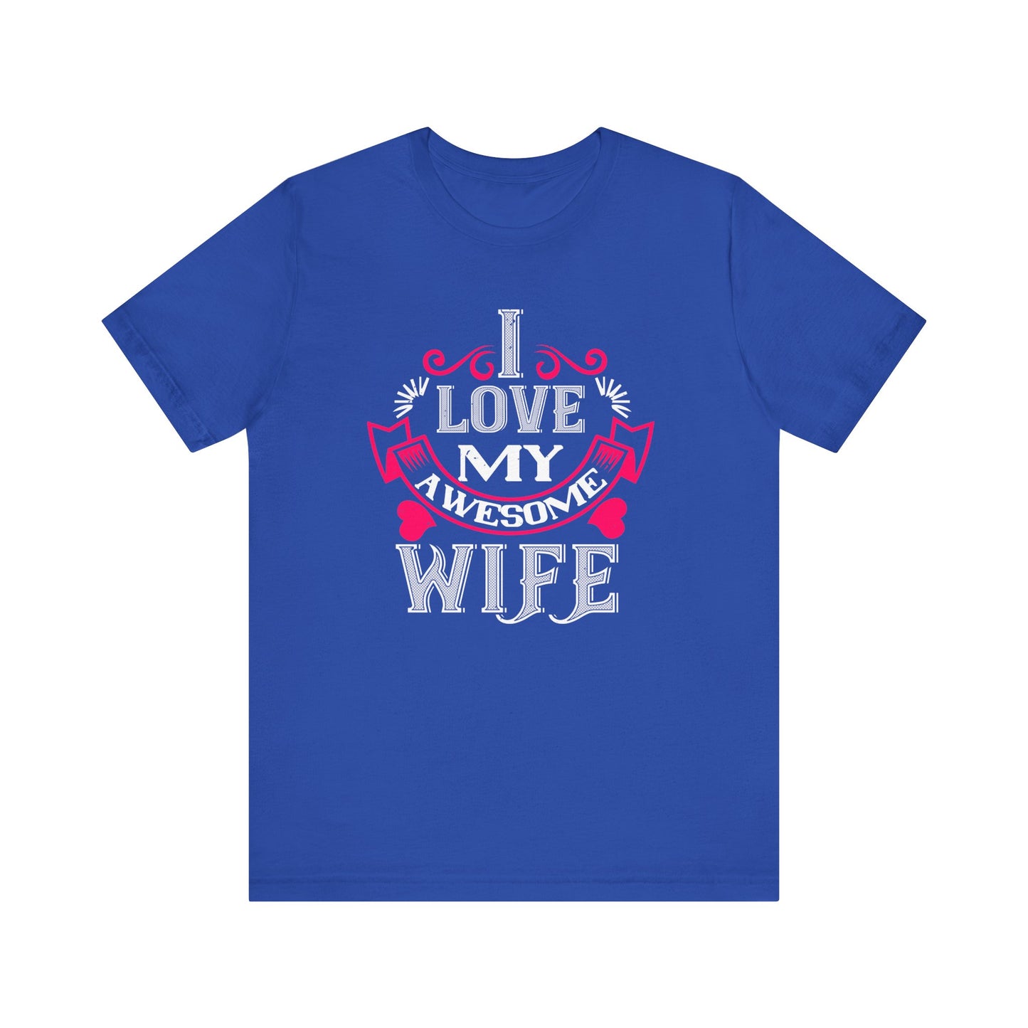 Cherished Husband Tee - I Love My Awesome Wife - Unisex Jersey Short Sleeve Tee