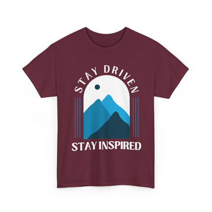 Stay Driven, Stay Inspired, Motivational Shirt, Inspirational Tee, Empowering Apparel.