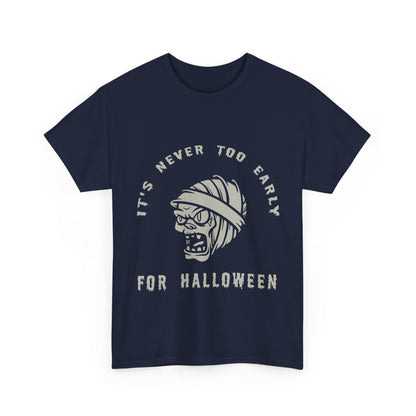 It's Never Too Early for Halloween T-shirt - Spooky Season Tee - Fun Costume Shirt