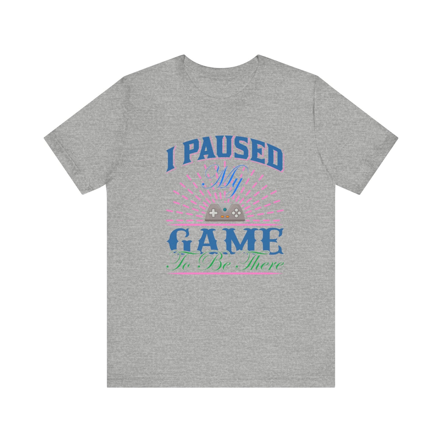 I Paused My Game T-shirt, Gaming Tshirt, Game Lover Shirt, Unisex Shirt, Crewneck Shirt, Short Sleeve Tee, Gift for Him, Gift for Her