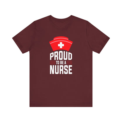 Proud To Be A Nurse T-shirt, Nurse Shirt, Hospital Tee, Nurse Tee, Crewneck Shirt, Short Sleeve Tee, Gift for Him, Gift for Her