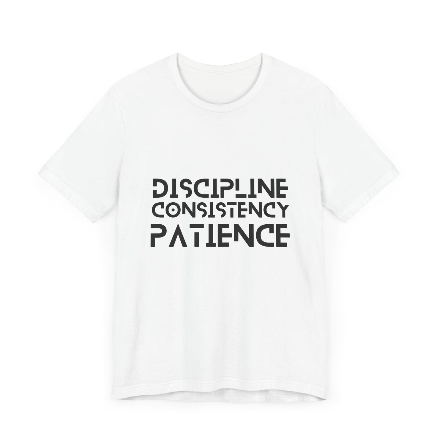 Discipline, Consistency, Patience, Motivational Shirt, Empowering Tee, Inspirational Apparel.