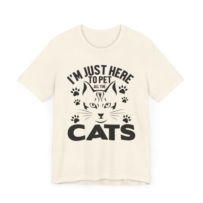 I'm Just Here To Pet All The Cats T-shirt, Cat Tshirt, Pet Shirt, Unisex Shirt, Crewneck Shirt, Short Sleeve Tee, Gift for Him, Gift for Her