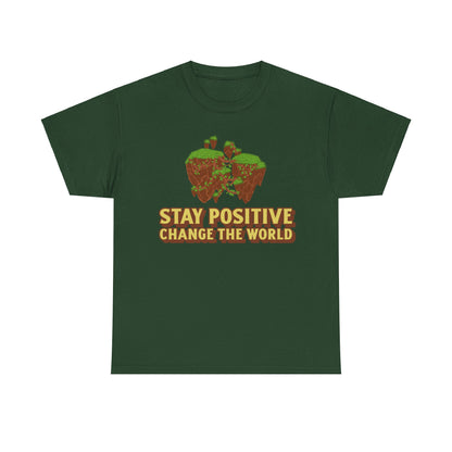 Stay Positive, Change the World, Motivational Shirt, Inspirational Tee, Empowering Apparel.