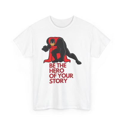 Be the Hero, Your Story, Motivational Shirt, Inspirational Tee, Empowering Apparel.