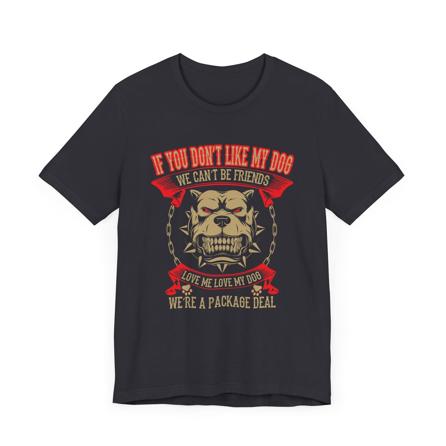 If You Don't Like My Dog T-shirt, Pet Tshirt, Dog Shirt, Animal Unisex Shirt, Crewneck Shirt, Short Sleeve Tee, Gift for Him, Gift for Her