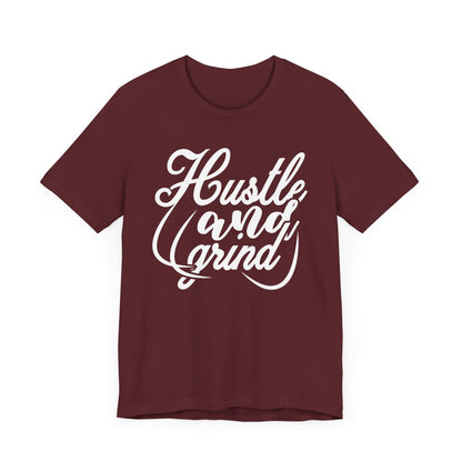 Hustle And Grind T-shirt, Hustle Tshirt, Sassy Shirt, Unisex Shirt, Crewneck Shirt, Short Sleeve Tee, Gift for Him, Gift for Her