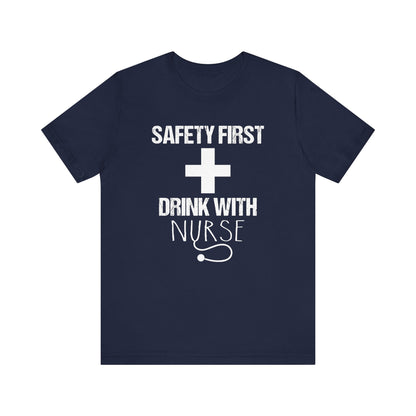 Drink With Nurse T-shirt, Nurse Tshirt, Safety Shirt, Funny Unisex Shirt, Crewneck Shirt, Short Sleeve Tee, Gift for Him, Gift for Her