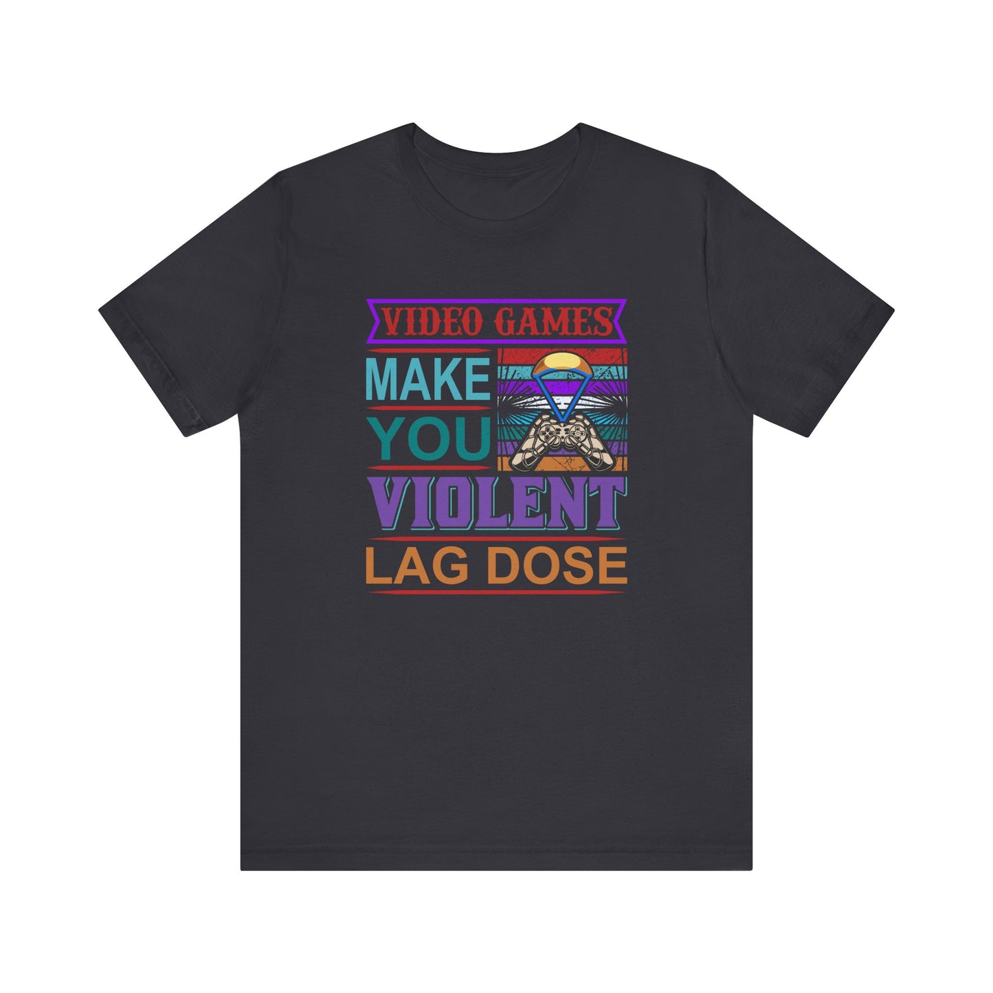 Video Games Make You Violent Lag Dose T-shirt, Gaming Tshirt, Video Game Shirt, Unisex Shirt, Crewneck Shirt, Short Sleeve Tee, Gift for Him