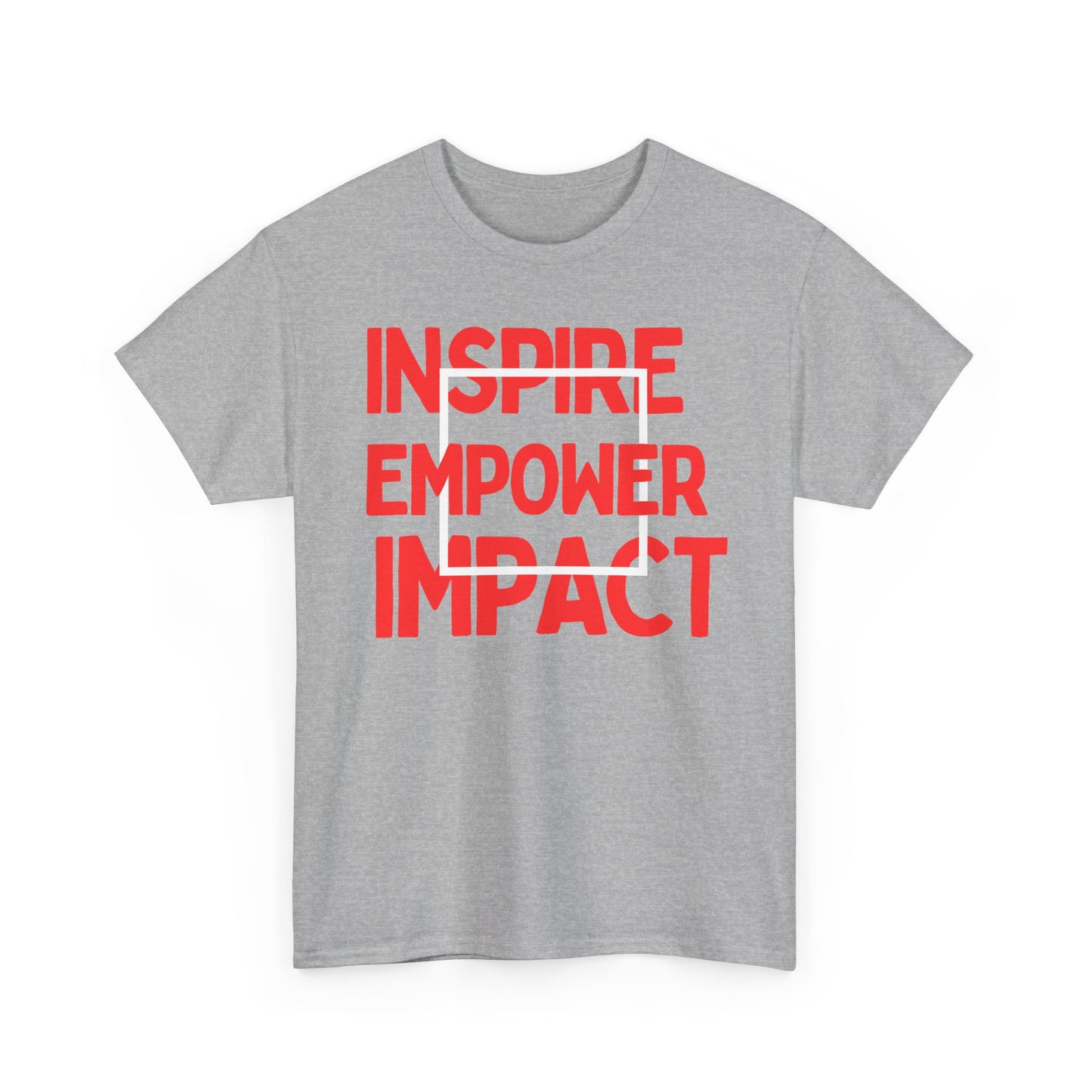 Inspire, Empower, Impact, Motivational Shirt, Inspirational Tee, Empowering Apparel