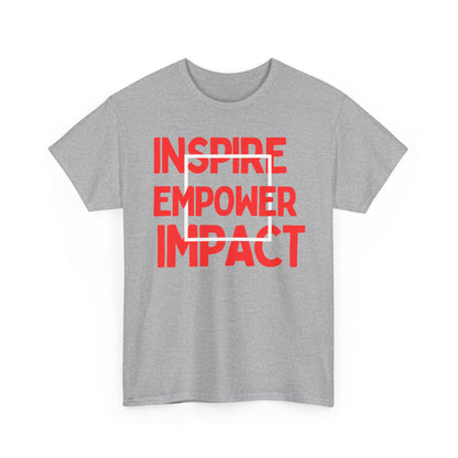 Inspire, Empower, Impact, Motivational Shirt, Inspirational Tee, Empowering Apparel