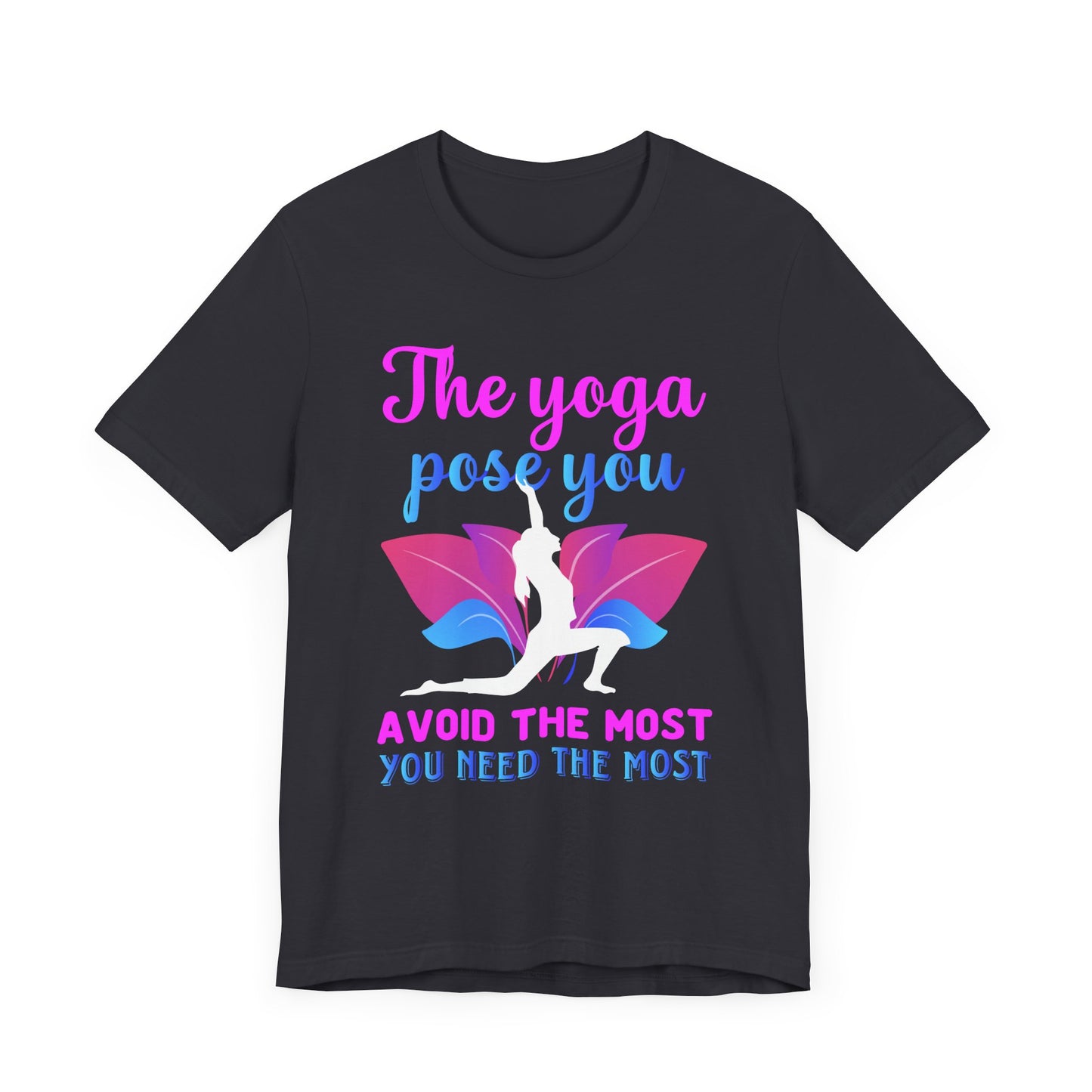 The Yoga Pose You T-shirt, Meditation Tshirt, Yoga Shirt, Unisex Shirt, Crewneck Shirt, Short Sleeve Tee, Gift for Him, Gift for Her