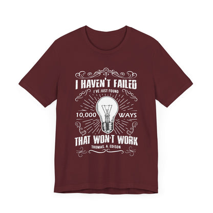 I Haven't Failed T-shirt, Positive Tshirt, Motivational Shirt, Unisex Shirt, Crewneck Shirt, Short Sleeve Tee, Gift for Him, Gift for Her