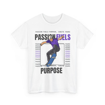 Passion Fuels Purpose, Ignite Yours, Motivational Shirt, Inspirational Tee, Empowering Apparel.