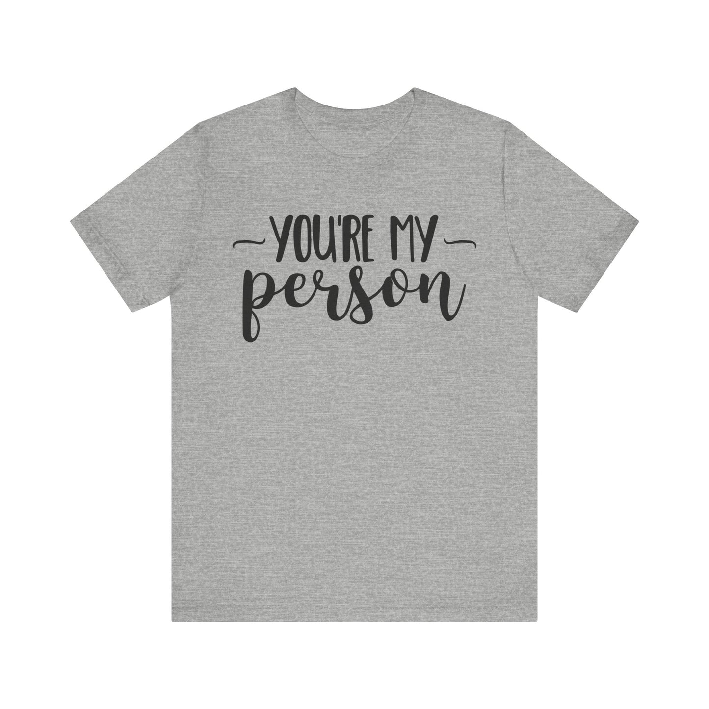 YOU'RE MY Person T-shirt, Unisex T-shirt, Short Sleeve Tee, Lover Tee, Love Tshirt, Couple Shirt, Gift for Him, Gift for Her