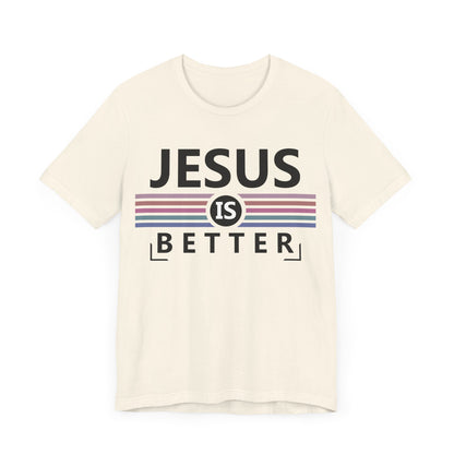 Jesus is Better Christian T-Shirt