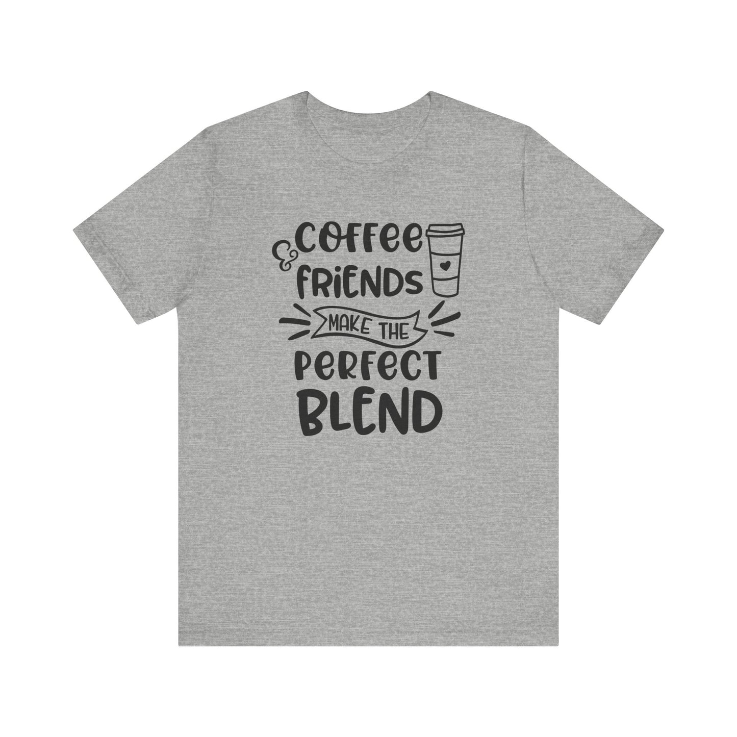 Coffee Friends Make The Perfect Blend T-shirt, Coffee Tshirt, Friends Shirt, Unisex Shirt, Crewneck Shirt, Short Sleeve Tee, Gift for Her