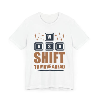 WASD Shift To Move Ahead T-shirt, Funny Gaming Tshirt, Gamer Shirt, Gameboy Unisex Shirt, Crewneck Shirt, Short Sleeve Tee, Gift for Him