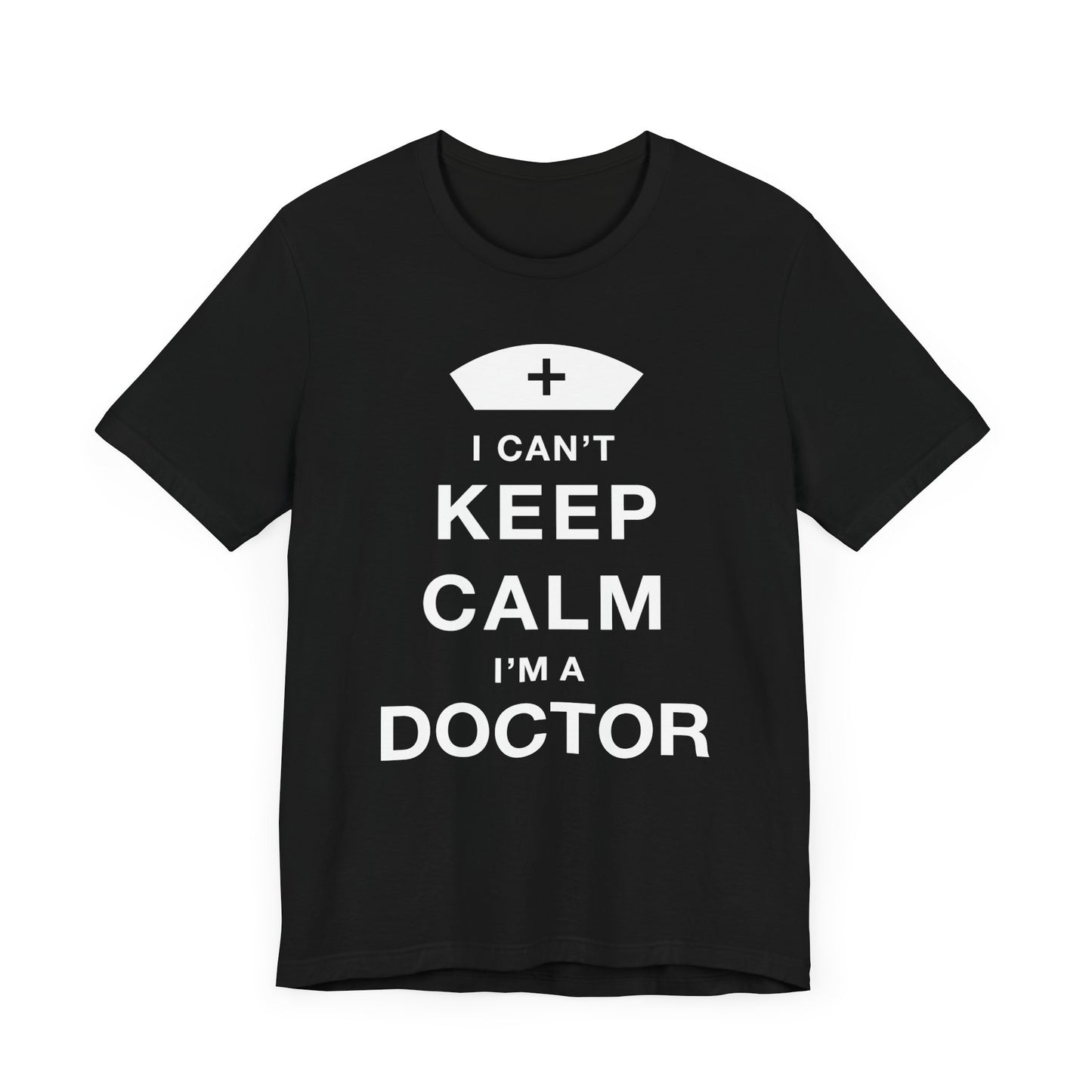 I Can't Keep Calm I'm A Doctor T-shirt, Doctor Tshirt, Gift Unisex Shirt, Crewneck Shirt, Short Sleeve Tee, Gift for Him, Gift for Her