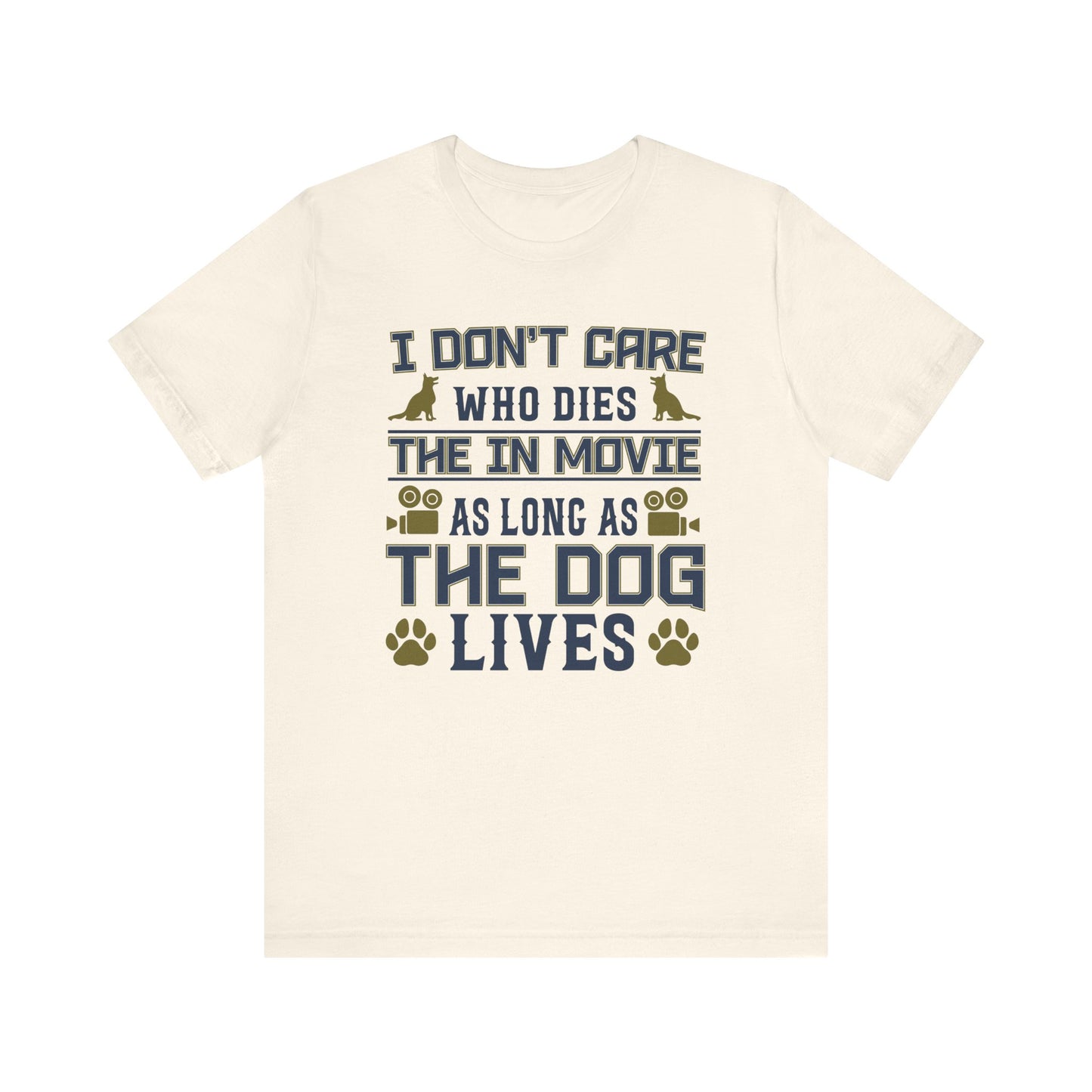 I Don't Care Who Dies T-shirt, Pet Tshirt, Dog Shirt, Animal Unisex Shirt, Crewneck Shirt, Short Sleeve Tee, Gift for Him, Gift for Her