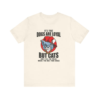 It's True Dogs Are Loyal T-shirt, Dogs Tshirt, Pet Shirt, Unisex Shirt, Crewneck Shirt, Short Sleeve Tee, Gift for Him, Gift for Her