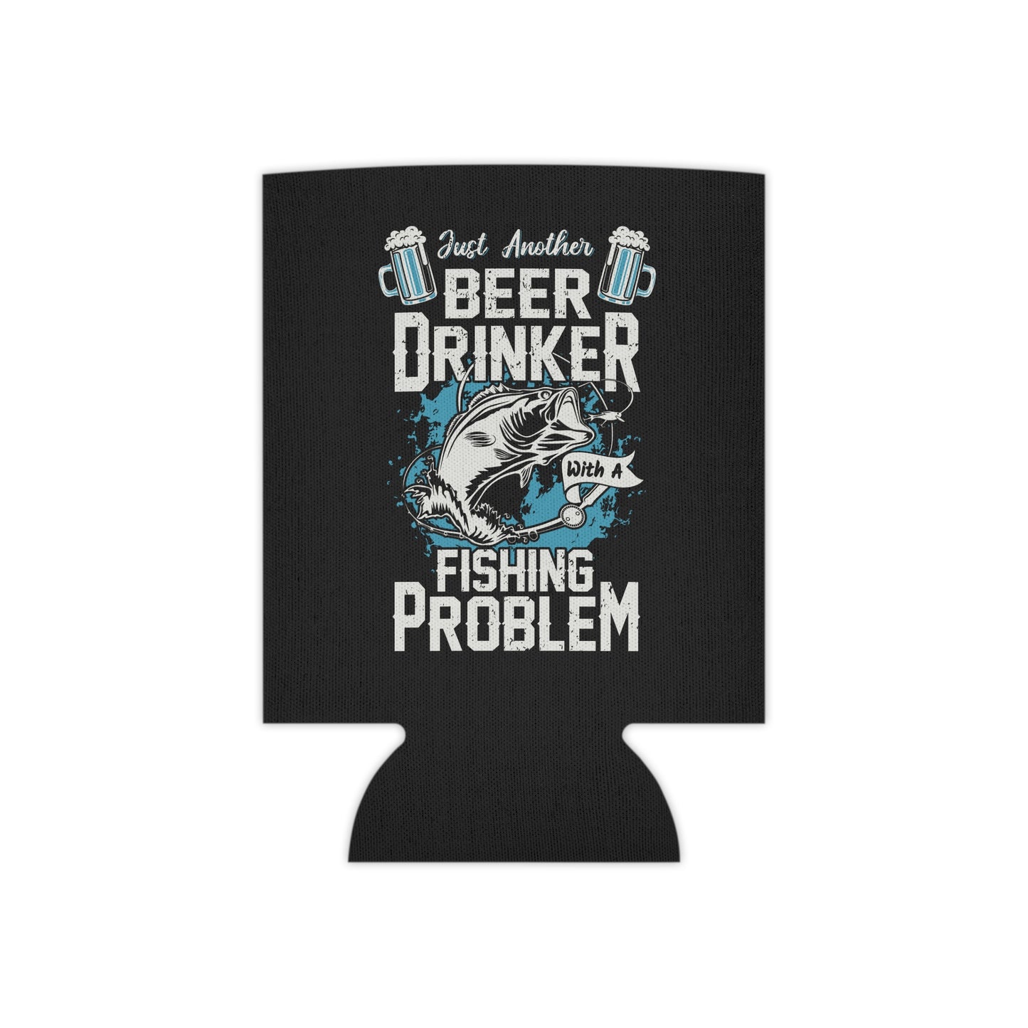 Funny Fishing Can Cooler - Just Another Beer Drinker with a Fishing Problem - Fishing Gift - Beverage Insulator - Angler's Drink Sleeve