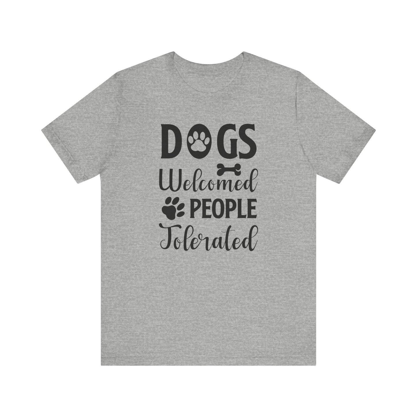 Dogs Welcomed People T-shirt, Dog Lover Tshirt, Animal Shirt, Pet Unisex Shirt, Crewneck Shirt, Short Sleeve Tee, Gift for Him, Gift for Her