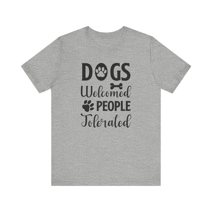 Dogs Welcomed People T-shirt, Dog Lover Tshirt, Animal Shirt, Pet Unisex Shirt, Crewneck Shirt, Short Sleeve Tee, Gift for Him, Gift for Her