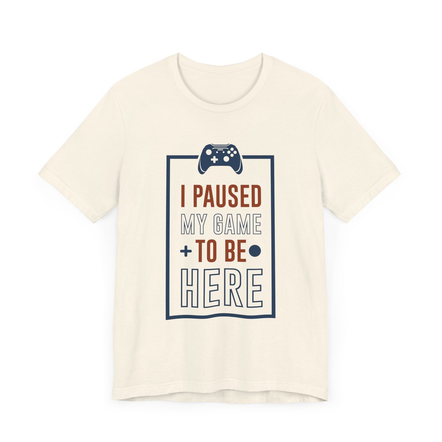 I Paused My Game To Be Here T-shirt, Gamer Tshirt, Gameboy Shirt, Game Lover Unisex Shirt, Crewneck Shirt, Short Sleeve Tee, Gift for Him