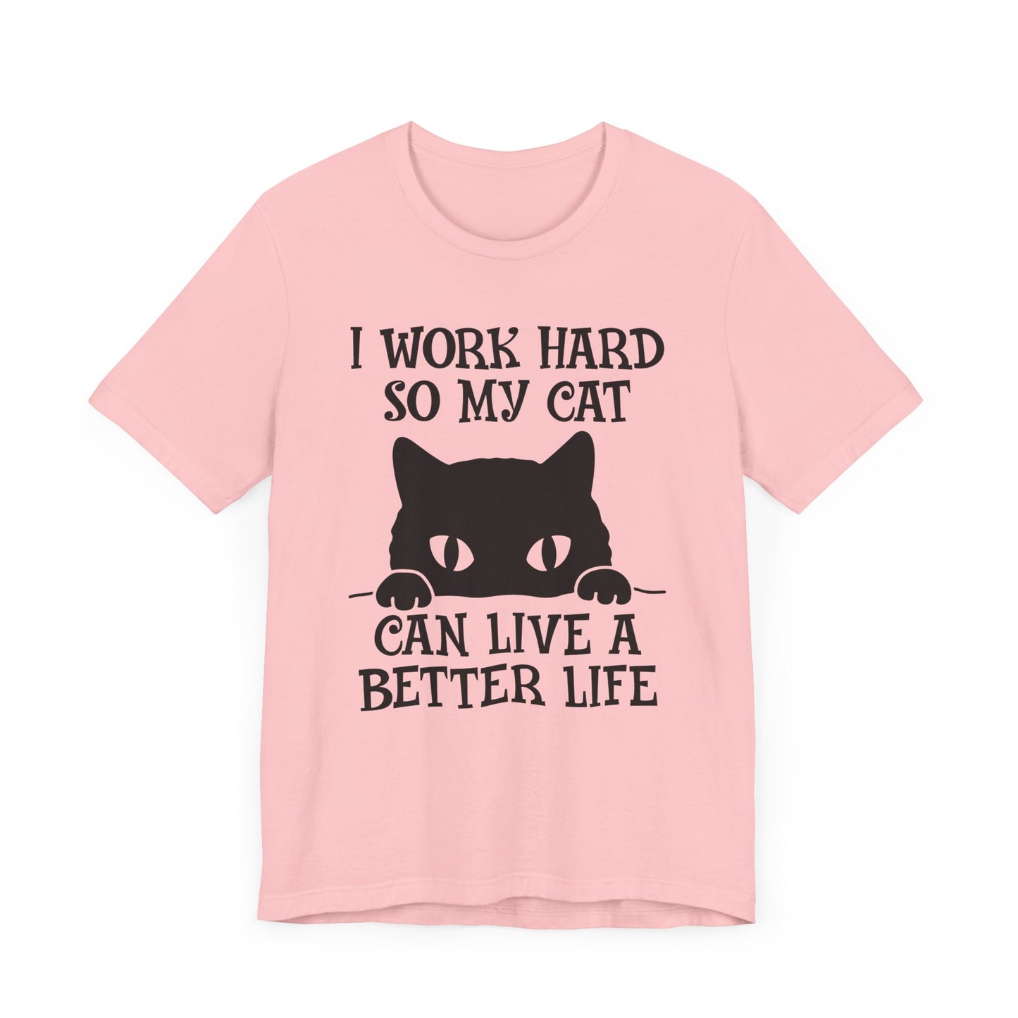 I Work hard T-shirt, Cat Lover Tshirt, Animal Shirt, Cat Mom Unisex Shirt, Crewneck Shirt, Short Sleeve Tee, Gift for Him, Gift for Her