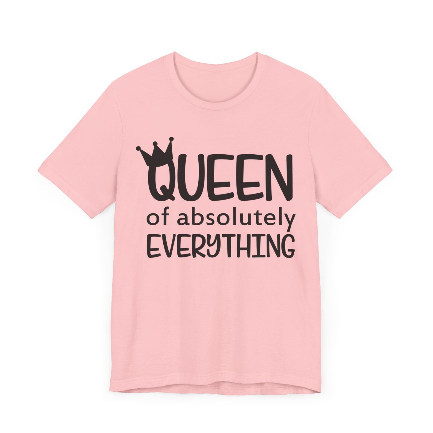 Queen Of Absolutely Everything T-shirt, Pride Tshirt, Queen Shirt, Mom Unisex Shirt, Crewneck Shirt, Short Sleeve Tee, Gift for Her